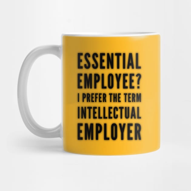 Essential Employee? I Prefer the term Intellectual Employer by Inspire Enclave